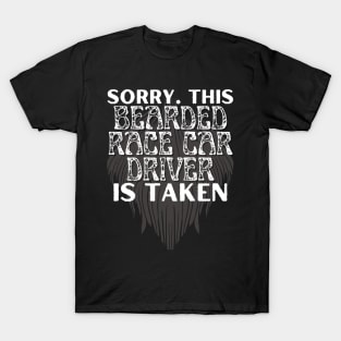 Sorry This Bearded Race Car Driver Is Taken T-Shirt